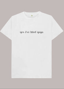  Unhidden t shirt - Yes i've tried yoga