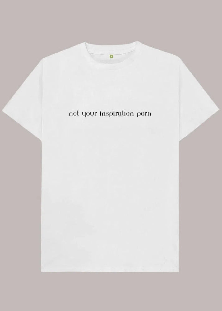 
                  
                    Unhidden t shirt- not your inspiration porn
                  
                